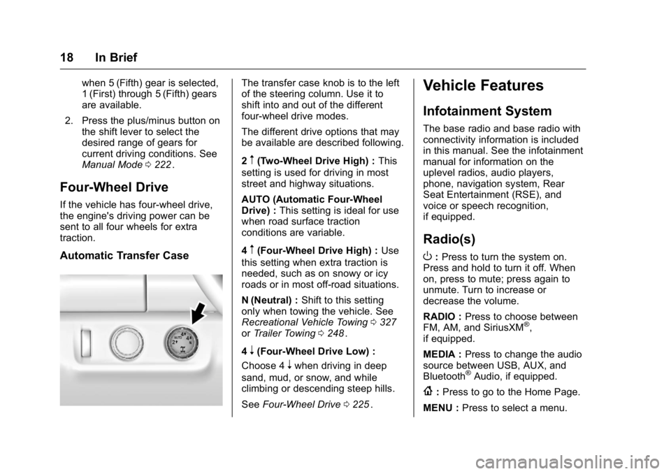 GMC CANYON 2016  Owners Manual GMC Canyon Owner Manual (GMNA-Localizing-U.S/Canada-9159361) -
2016 - crc - 8/25/15
18 In Brief
when 5 (Fifth) gear is selected,
1 (First) through 5 (Fifth) gears
are available.
2. Press the plus/minu