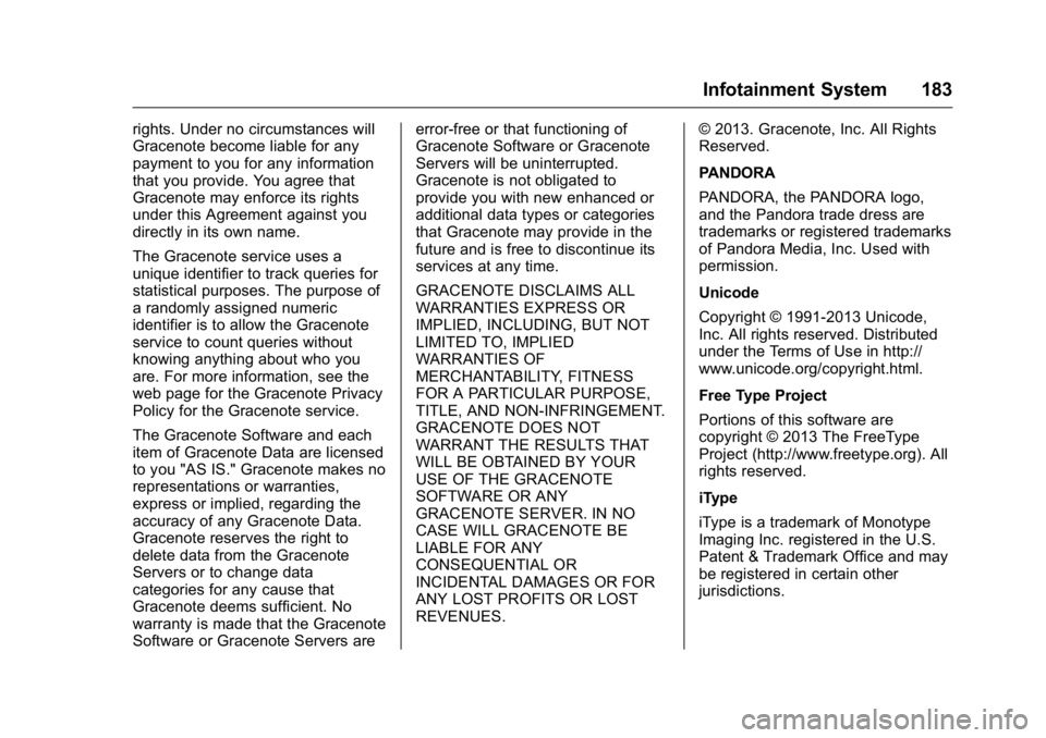 GMC CANYON 2016 Owners Manual GMC Canyon Owner Manual (GMNA-Localizing-U.S/Canada-9159361) -
2016 - crc - 8/25/15
Infotainment System 183
rights. Under no circumstances will
Gracenote become liable for any
payment to you for any i GMC CANYON 2016 Owners Manual GMC Canyon Owner Manual (GMNA-Localizing-U.S/Canada-9159361) -
2016 - crc - 8/25/15
Infotainment System 183
rights. Under no circumstances will
Gracenote become liable for any
payment to you for any i