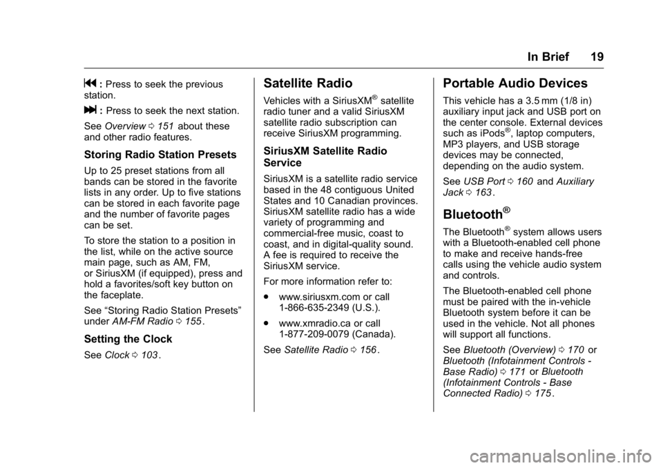 GMC CANYON 2016 User Guide GMC Canyon Owner Manual (GMNA-Localizing-U.S/Canada-9159361) -
2016 - crc - 8/25/15
In Brief 19
g:Press to seek the previous
station.
l: Press to seek the next station.
See Overview 0151
iiabout these