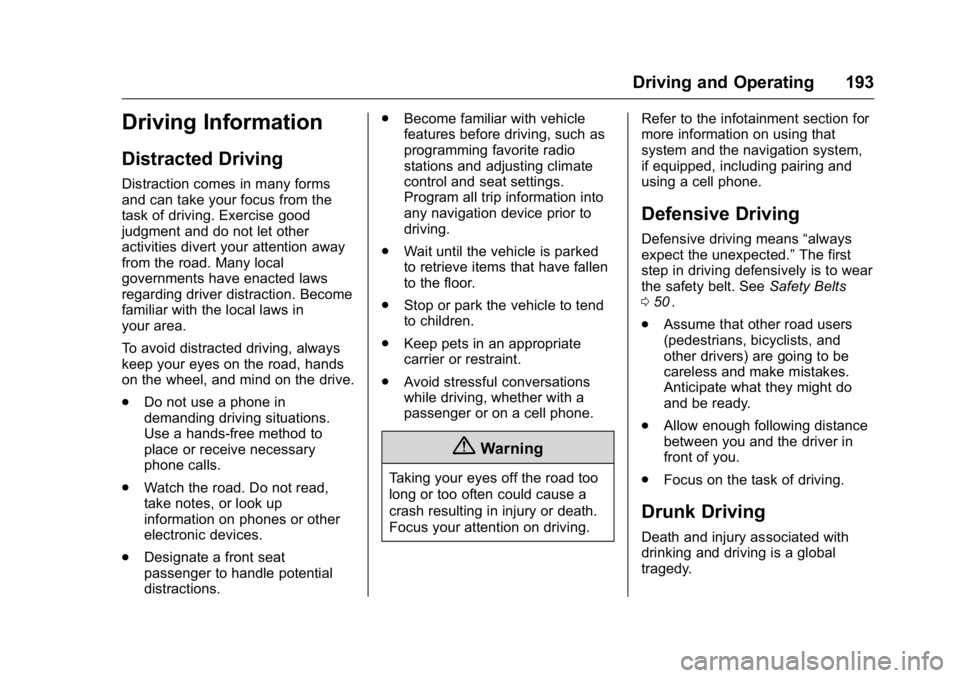 GMC CANYON 2016 Owners Manual GMC Canyon Owner Manual (GMNA-Localizing-U.S/Canada-9159361) -
2016 - crc - 8/25/15
Driving and Operating 193
Driving Information
Distracted Driving
Distraction comes in many forms
and can take your f GMC CANYON 2016 Owners Manual GMC Canyon Owner Manual (GMNA-Localizing-U.S/Canada-9159361) -
2016 - crc - 8/25/15
Driving and Operating 193
Driving Information
Distracted Driving
Distraction comes in many forms
and can take your f