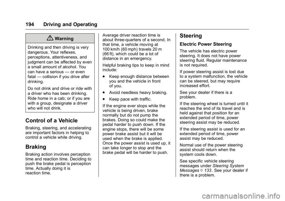 GMC CANYON 2016 Owners Manual GMC Canyon Owner Manual (GMNA-Localizing-U.S/Canada-9159361) -
2016 - crc - 8/25/15
194 Driving and Operating
{Warning
Drinking and then driving is very
dangerous. Your reflexes,
perceptions, attentiv GMC CANYON 2016 Owners Manual GMC Canyon Owner Manual (GMNA-Localizing-U.S/Canada-9159361) -
2016 - crc - 8/25/15
194 Driving and Operating
{Warning
Drinking and then driving is very
dangerous. Your reflexes,
perceptions, attentiv