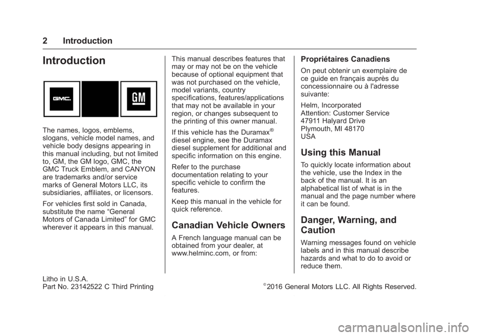 GMC CANYON 2016  Owners Manual GMC Canyon Owner Manual (GMNA-Localizing-U.S/Canada-9159361) -
2016 - crc - 6/6/16
2 Introduction
Introduction
The names, logos, emblems,
slogans, vehicle model names, and
vehicle body designs appeari