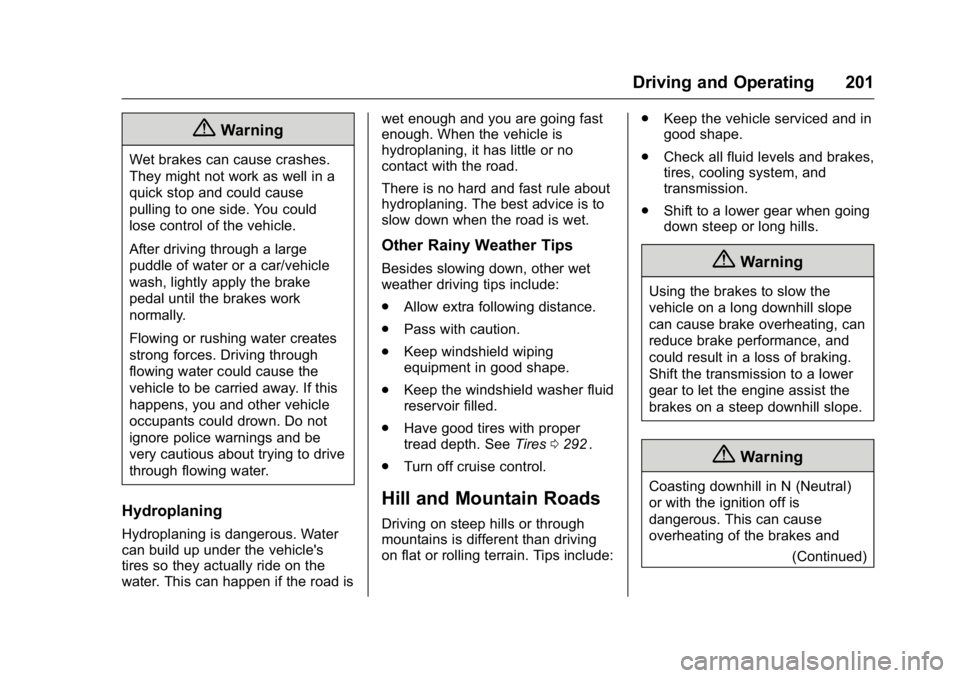 GMC CANYON 2016  Owners Manual GMC Canyon Owner Manual (GMNA-Localizing-U.S/Canada-9159361) -
2016 - crc - 8/25/15
Driving and Operating 201
{Warning
Wet brakes can cause crashes.
They might not work as well in a
quick stop and cou