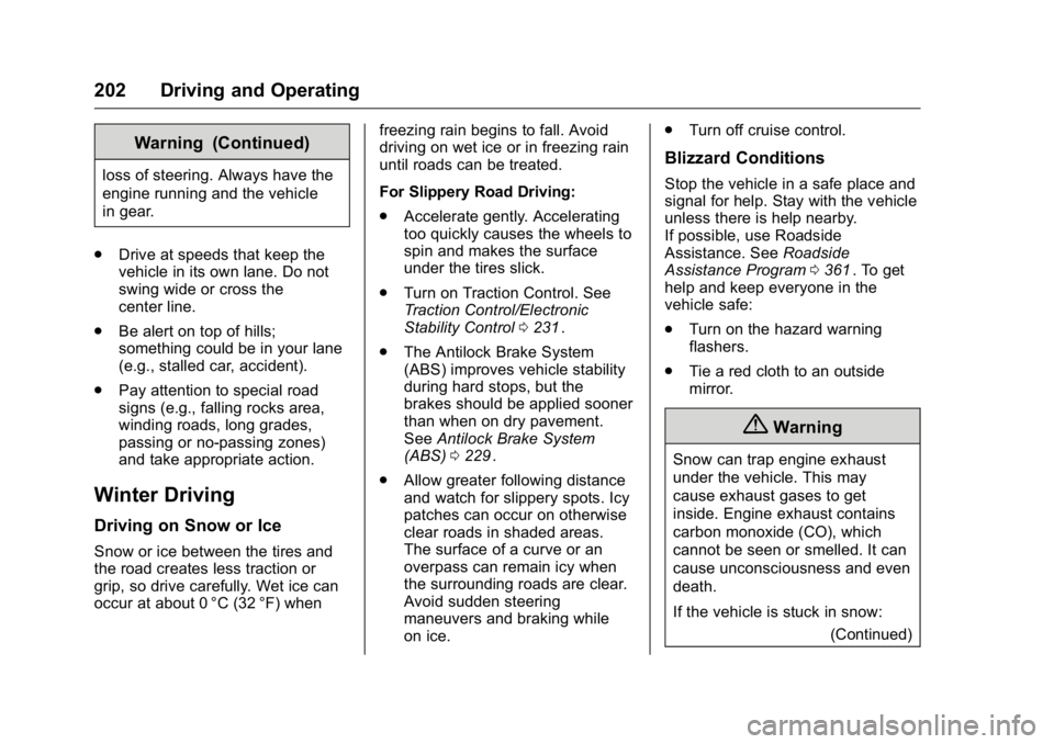 GMC CANYON 2016  Owners Manual GMC Canyon Owner Manual (GMNA-Localizing-U.S/Canada-9159361) -
2016 - crc - 8/25/15
202 Driving and Operating
Warning (Continued)
loss of steering. Always have the
engine running and the vehicle
in ge
