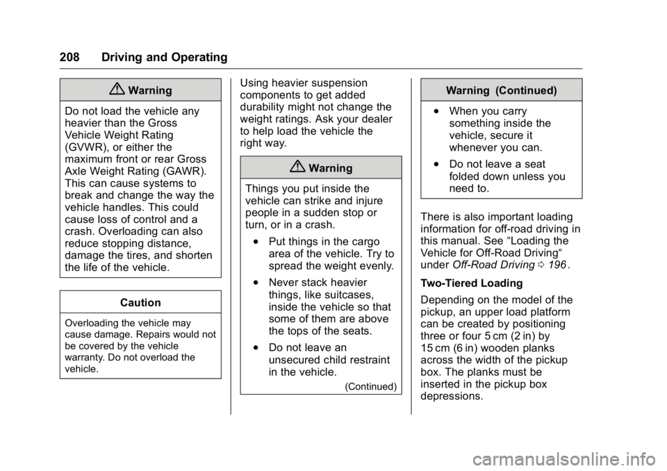 GMC CANYON 2016  Owners Manual GMC Canyon Owner Manual (GMNA-Localizing-U.S/Canada-9159361) -
2016 - crc - 8/25/15
208 Driving and Operating
{Warning
Do not load the vehicle any
heavier than the Gross
Vehicle Weight Rating
(GVWR), 