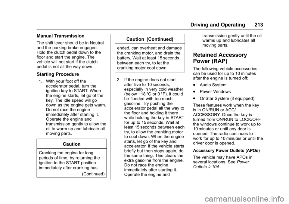 GMC CANYON 2016 Owners Manual GMC Canyon Owner Manual (GMNA-Localizing-U.S/Canada-9159361) -
2016 - crc - 8/25/15
Driving and Operating 213
Manual Transmission
The shift lever should be in Neutral
and the parking brake engaged.
Ho GMC CANYON 2016 Owners Manual GMC Canyon Owner Manual (GMNA-Localizing-U.S/Canada-9159361) -
2016 - crc - 8/25/15
Driving and Operating 213
Manual Transmission
The shift lever should be in Neutral
and the parking brake engaged.
Ho