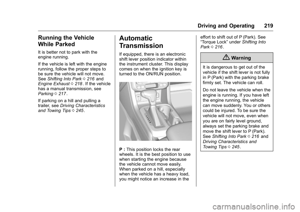 GMC CANYON 2016  Owners Manual GMC Canyon Owner Manual (GMNA-Localizing-U.S/Canada-9159361) -
2016 - crc - 8/25/15
Driving and Operating 219
Running the Vehicle
While Parked
It is better not to park with the
engine running.
If the 