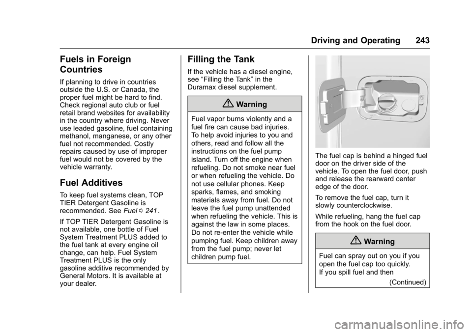 GMC CANYON 2016 Owners Manual GMC Canyon Owner Manual (GMNA-Localizing-U.S/Canada-9159361) -
2016 - crc - 8/25/15
Driving and Operating 243
Fuels in Foreign
Countries
If planning to drive in countries
outside the U.S. or Canada, t GMC CANYON 2016 Owners Manual GMC Canyon Owner Manual (GMNA-Localizing-U.S/Canada-9159361) -
2016 - crc - 8/25/15
Driving and Operating 243
Fuels in Foreign
Countries
If planning to drive in countries
outside the U.S. or Canada, t