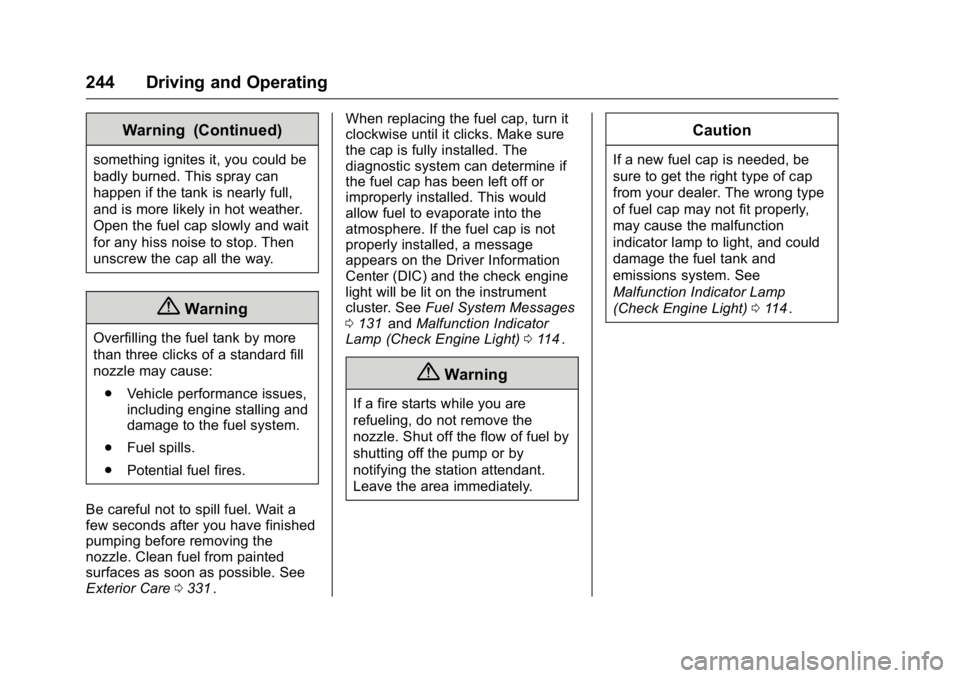 GMC CANYON 2016 Owners Manual GMC Canyon Owner Manual (GMNA-Localizing-U.S/Canada-9159361) -
2016 - crc - 8/25/15
244 Driving and Operating
Warning (Continued)
something ignites it, you could be
badly burned. This spray can
happen GMC CANYON 2016 Owners Manual GMC Canyon Owner Manual (GMNA-Localizing-U.S/Canada-9159361) -
2016 - crc - 8/25/15
244 Driving and Operating
Warning (Continued)
something ignites it, you could be
badly burned. This spray can
happen