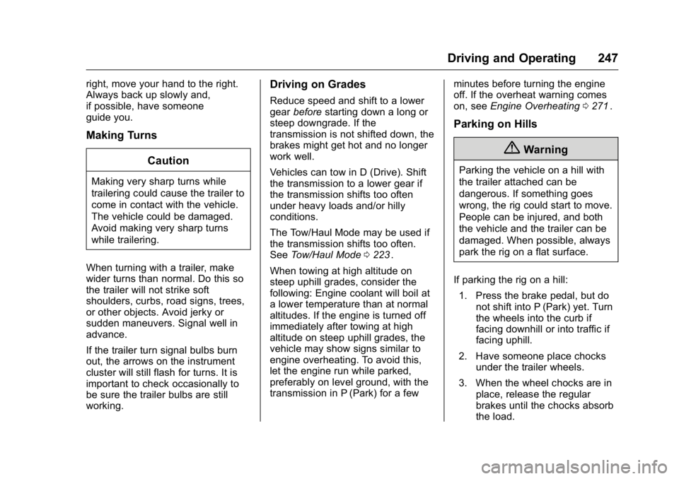 GMC CANYON 2016 Owners Manual GMC Canyon Owner Manual (GMNA-Localizing-U.S/Canada-9159361) -
2016 - crc - 8/25/15
Driving and Operating 247
right, move your hand to the right.
Always back up slowly and,
if possible, have someone
g GMC CANYON 2016 Owners Manual GMC Canyon Owner Manual (GMNA-Localizing-U.S/Canada-9159361) -
2016 - crc - 8/25/15
Driving and Operating 247
right, move your hand to the right.
Always back up slowly and,
if possible, have someone
g