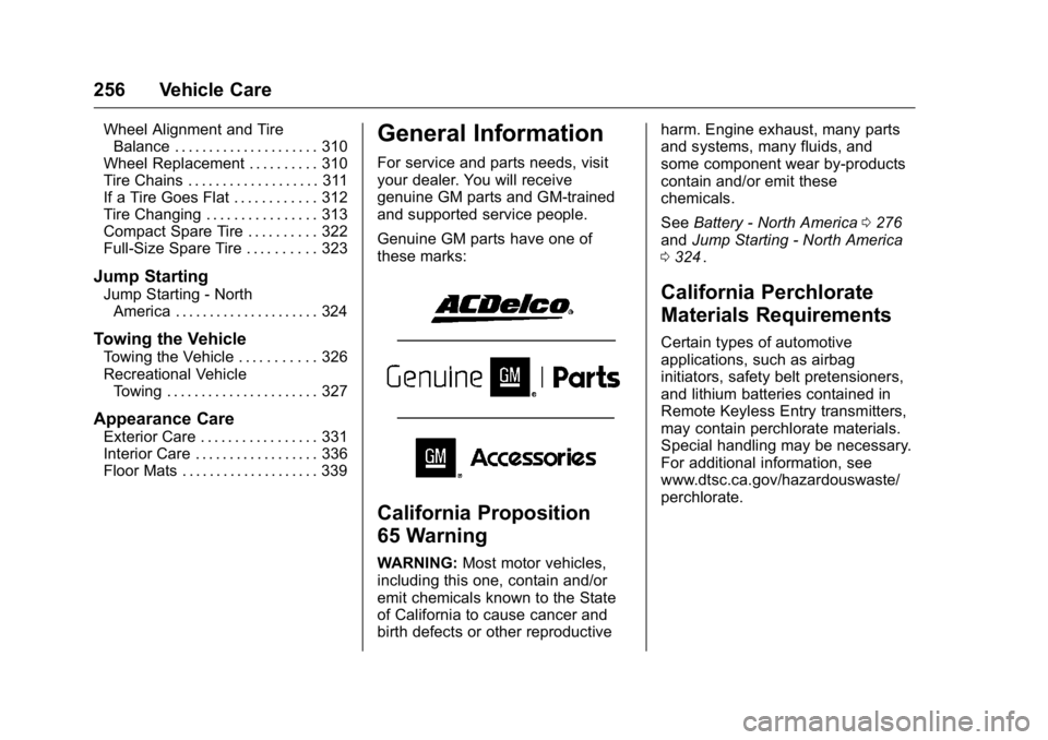 GMC CANYON 2016  Owners Manual GMC Canyon Owner Manual (GMNA-Localizing-U.S/Canada-9159361) -
2016 - crc - 8/25/15
256 Vehicle Care
Wheel Alignment and TireBalance . . . . . . . . . . . . . . . . . . . . . 310
Wheel Replacement . .