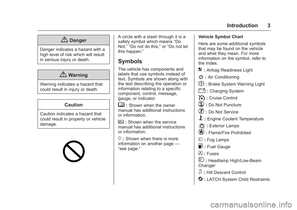 GMC CANYON 2016  Owners Manual GMC Canyon Owner Manual (GMNA-Localizing-U.S/Canada-9159361) -
2016 - crc - 8/25/15
Introduction 3
{Danger
Danger indicates a hazard with a
high level of risk which will result
in serious injury or de