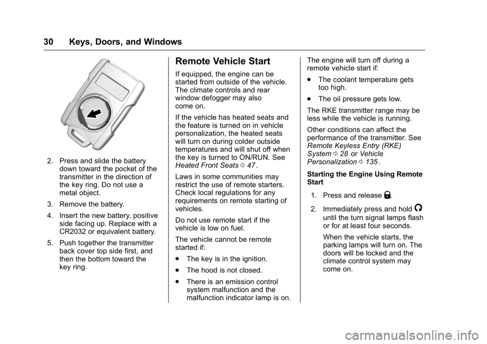 GMC CANYON 2016 Owners Guide GMC Canyon Owner Manual (GMNA-Localizing-U.S/Canada-9159361) -
2016 - crc - 8/25/15
30 Keys, Doors, and Windows
2. Press and slide the batterydown toward the pocket of the
transmitter in the direction