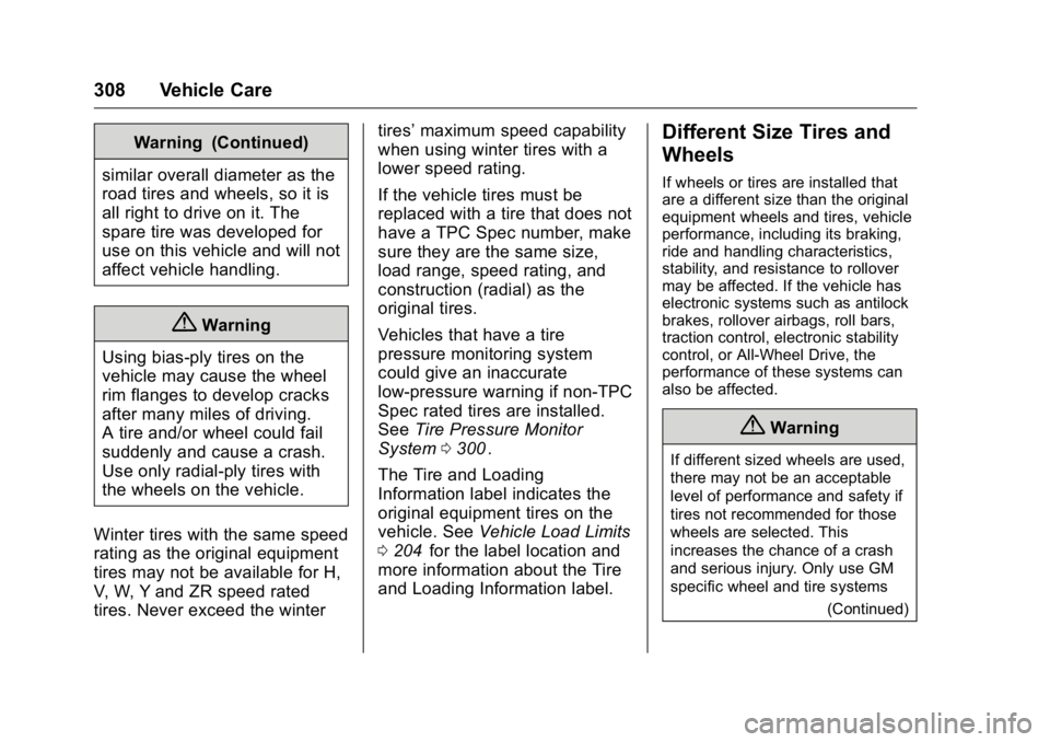 GMC CANYON 2016  Owners Manual GMC Canyon Owner Manual (GMNA-Localizing-U.S/Canada-9159361) -
2016 - crc - 8/25/15
308 Vehicle Care
Warning (Continued)
similar overall diameter as the
road tires and wheels, so it is
all right to dr