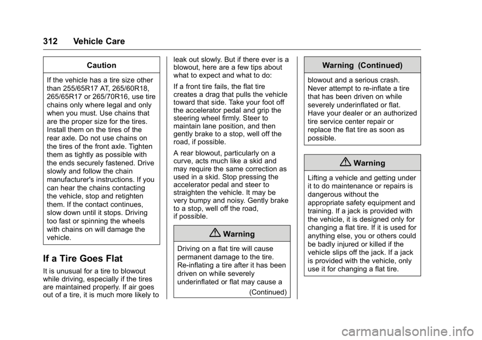 GMC CANYON 2016 Owners Manual GMC Canyon Owner Manual (GMNA-Localizing-U.S/Canada-9159361) -
2016 - crc - 8/25/15
312 Vehicle Care
Caution
If the vehicle has a tire size other
than 255/65R17 AT, 265/60R18,
265/65R17 or 265/70R16, GMC CANYON 2016 Owners Manual GMC Canyon Owner Manual (GMNA-Localizing-U.S/Canada-9159361) -
2016 - crc - 8/25/15
312 Vehicle Care
Caution
If the vehicle has a tire size other
than 255/65R17 AT, 265/60R18,
265/65R17 or 265/70R16,