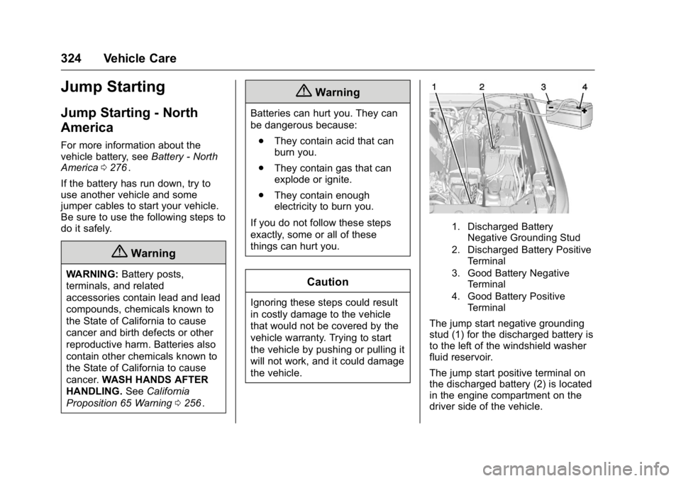 GMC CANYON 2016 Owners Manual GMC Canyon Owner Manual (GMNA-Localizing-U.S/Canada-9159361) -
2016 - crc - 8/25/15
324 Vehicle Care
Jump Starting
Jump Starting - North
America
For more information about the
vehicle battery, seeBatt GMC CANYON 2016 Owners Manual GMC Canyon Owner Manual (GMNA-Localizing-U.S/Canada-9159361) -
2016 - crc - 8/25/15
324 Vehicle Care
Jump Starting
Jump Starting - North
America
For more information about the
vehicle battery, seeBatt
