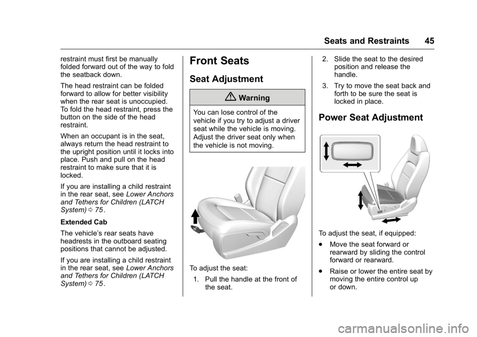 GMC CANYON 2016  Owners Manual GMC Canyon Owner Manual (GMNA-Localizing-U.S/Canada-9159361) -
2016 - crc - 8/25/15
Seats and Restraints 45
restraint must first be manually
folded forward out of the way to fold
the seatback down.
Th