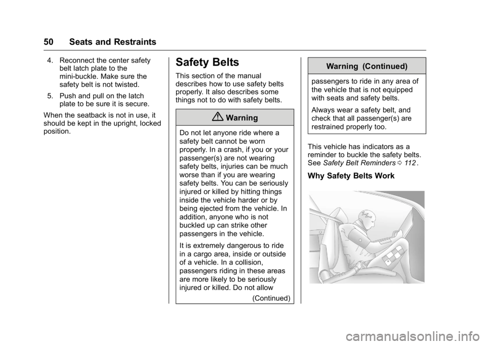 GMC CANYON 2016 Workshop Manual GMC Canyon Owner Manual (GMNA-Localizing-U.S/Canada-9159361) -
2016 - crc - 8/25/15
50 Seats and Restraints
4. Reconnect the center safetybelt latch plate to the
mini-buckle. Make sure the
safety belt GMC CANYON 2016 Workshop Manual GMC Canyon Owner Manual (GMNA-Localizing-U.S/Canada-9159361) -
2016 - crc - 8/25/15
50 Seats and Restraints
4. Reconnect the center safetybelt latch plate to the
mini-buckle. Make sure the
safety belt