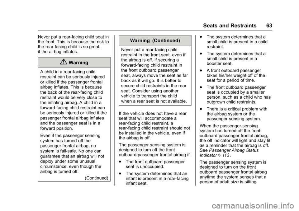 GMC CANYON 2016 Repair Manual GMC Canyon Owner Manual (GMNA-Localizing-U.S/Canada-9159361) -
2016 - crc - 8/25/15
Seats and Restraints 63
Never put a rear-facing child seat in
the front. This is because the risk to
the rear-facing GMC CANYON 2016 Repair Manual GMC Canyon Owner Manual (GMNA-Localizing-U.S/Canada-9159361) -
2016 - crc - 8/25/15
Seats and Restraints 63
Never put a rear-facing child seat in
the front. This is because the risk to
the rear-facing