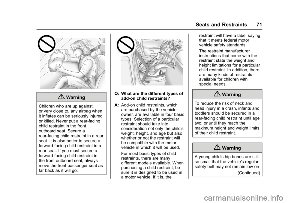 GMC CANYON 2016 Manual PDF GMC Canyon Owner Manual (GMNA-Localizing-U.S/Canada-9159361) -
2016 - crc - 8/25/15
Seats and Restraints 71
{Warning
Children who are up against,
or very close to, any airbag when
it inflates can be s