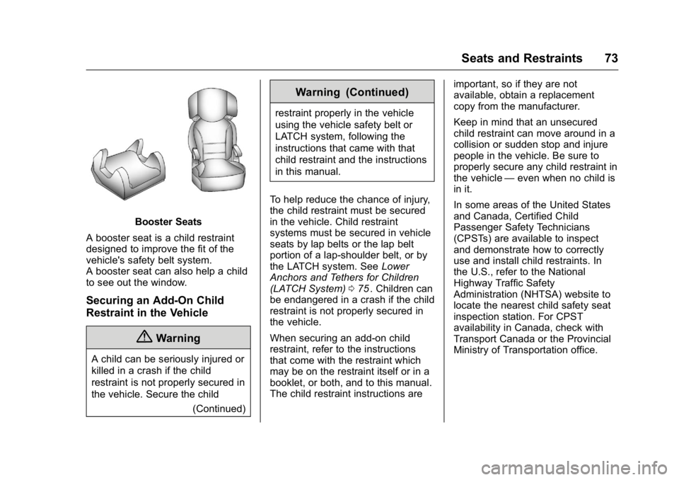 GMC CANYON 2016 Manual PDF GMC Canyon Owner Manual (GMNA-Localizing-U.S/Canada-9159361) -
2016 - crc - 8/25/15
Seats and Restraints 73
Booster Seats
A booster seat is a child restraint
designed to improve the fit of the
vehicle