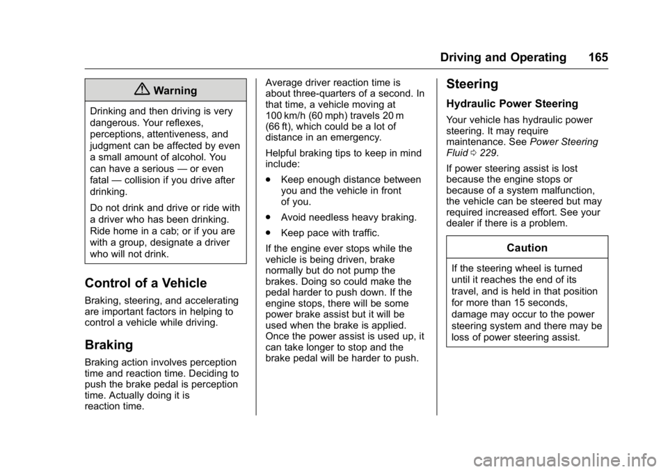 GMC SAVANA 2016 Owners Manual GMC Savana Owner Manual (GMNA-Localizing-U.S./Canada-9159232) -
2016 - crc - 11/11/15
Driving and Operating 165
{Warning
Drinking and then driving is very
dangerous. Your reflexes,
perceptions, attent GMC SAVANA 2016 Owners Manual GMC Savana Owner Manual (GMNA-Localizing-U.S./Canada-9159232) -
2016 - crc - 11/11/15
Driving and Operating 165
{Warning
Drinking and then driving is very
dangerous. Your reflexes,
perceptions, attent