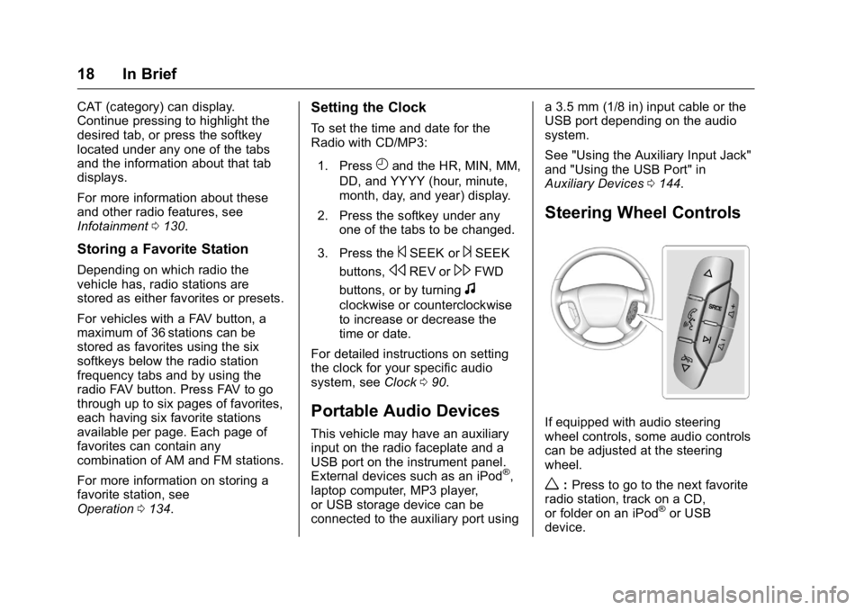 GMC SAVANA 2016  Owners Manual GMC Savana Owner Manual (GMNA-Localizing-U.S./Canada-9159232) -
2016 - crc - 11/11/15
18 In Brief
CAT (category) can display.
Continue pressing to highlight the
desired tab, or press the softkey
locat