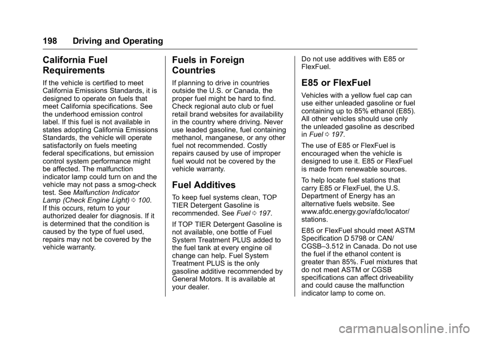 GMC SAVANA 2016 Owners Manual GMC Savana Owner Manual (GMNA-Localizing-U.S./Canada-9159232) -
2016 - crc - 11/11/15
198 Driving and Operating
California Fuel
Requirements
If the vehicle is certified to meet
California Emissions St GMC SAVANA 2016 Owners Manual GMC Savana Owner Manual (GMNA-Localizing-U.S./Canada-9159232) -
2016 - crc - 11/11/15
198 Driving and Operating
California Fuel
Requirements
If the vehicle is certified to meet
California Emissions St