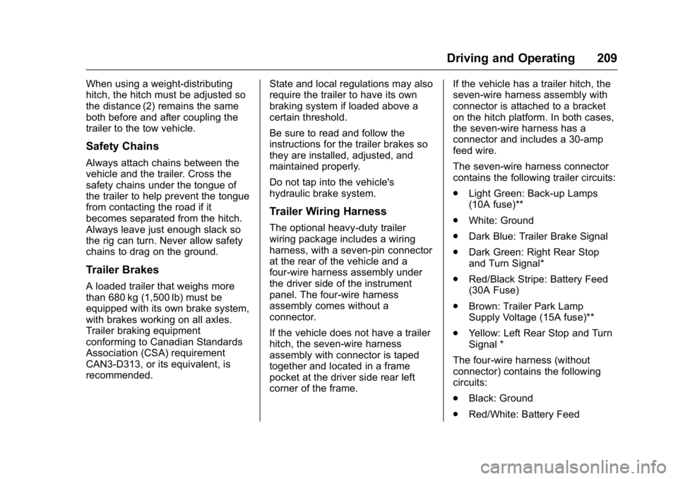 GMC SAVANA 2016 Owners Manual GMC Savana Owner Manual (GMNA-Localizing-U.S./Canada-9159232) -
2016 - crc - 11/11/15
Driving and Operating 209
When using a weight-distributing
hitch, the hitch must be adjusted so
the distance (2) r GMC SAVANA 2016 Owners Manual GMC Savana Owner Manual (GMNA-Localizing-U.S./Canada-9159232) -
2016 - crc - 11/11/15
Driving and Operating 209
When using a weight-distributing
hitch, the hitch must be adjusted so
the distance (2) r