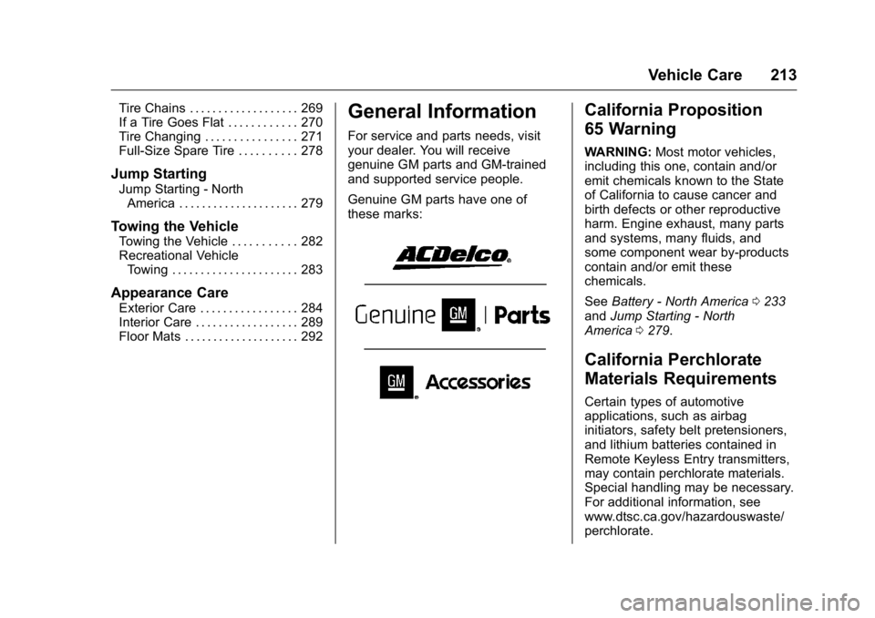GMC SAVANA 2016 Owners Manual GMC Savana Owner Manual (GMNA-Localizing-U.S./Canada-9159232) -
2016 - crc - 11/11/15
Vehicle Care 213
Tire Chains . . . . . . . . . . . . . . . . . . . 269
If a Tire Goes Flat . . . . . . . . . . . . GMC SAVANA 2016 Owners Manual GMC Savana Owner Manual (GMNA-Localizing-U.S./Canada-9159232) -
2016 - crc - 11/11/15
Vehicle Care 213
Tire Chains . . . . . . . . . . . . . . . . . . . 269
If a Tire Goes Flat . . . . . . . . . . . .
