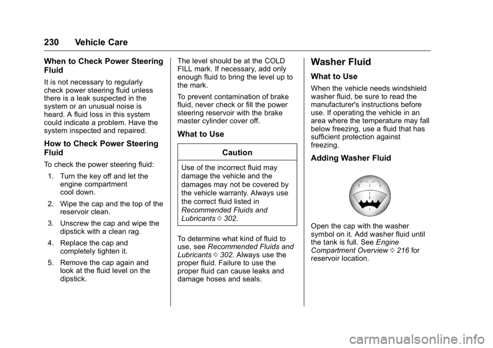 GMC SAVANA 2016  Owners Manual GMC Savana Owner Manual (GMNA-Localizing-U.S./Canada-9159232) -
2016 - crc - 11/11/15
230 Vehicle Care
When to Check Power Steering
Fluid
It is not necessary to regularly
check power steering fluid un