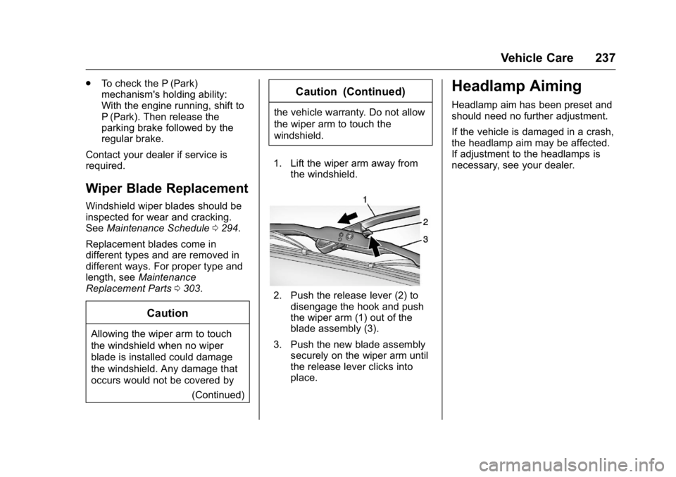 GMC SAVANA 2016  Owners Manual GMC Savana Owner Manual (GMNA-Localizing-U.S./Canada-9159232) -
2016 - crc - 11/11/15
Vehicle Care 237
.To check the P (Park)
mechanism's holding ability:
With the engine running, shift to
P (Park