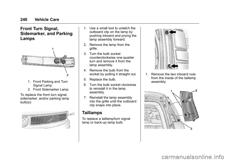GMC SAVANA 2016  Owners Manual GMC Savana Owner Manual (GMNA-Localizing-U.S./Canada-9159232) -
2016 - crc - 11/11/15
240 Vehicle Care
Front Turn Signal,
Sidemarker, and Parking
Lamps
1. Front Parking and TurnSignal Lamp
2. Front Si