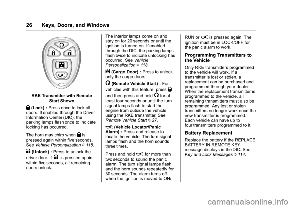 GMC SAVANA 2016 Owners Guide GMC Savana Owner Manual (GMNA-Localizing-U.S./Canada-9159232) -
2016 - crc - 11/11/15
26 Keys, Doors, and Windows
RKE Transmitter with RemoteStart Shown
Q(Lock) :Press once to lock all
doors. If enabl GMC SAVANA 2016 Owners Guide GMC Savana Owner Manual (GMNA-Localizing-U.S./Canada-9159232) -
2016 - crc - 11/11/15
26 Keys, Doors, and Windows
RKE Transmitter with RemoteStart Shown
Q(Lock) :Press once to lock all
doors. If enabl