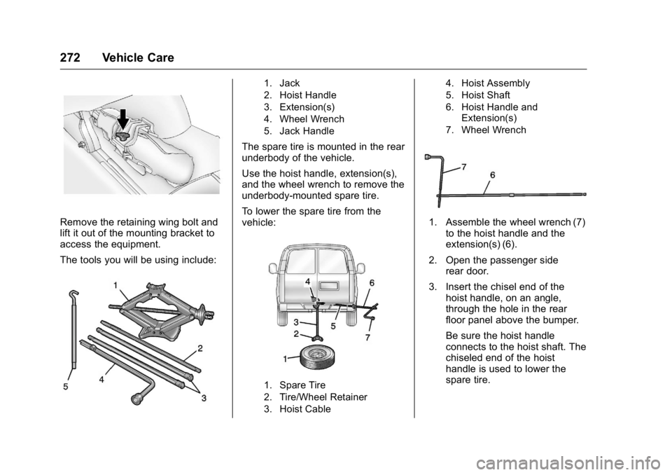 GMC SAVANA 2016  Owners Manual GMC Savana Owner Manual (GMNA-Localizing-U.S./Canada-9159232) -
2016 - crc - 11/11/15
272 Vehicle Care
Remove the retaining wing bolt and
lift it out of the mounting bracket to
access the equipment.
T