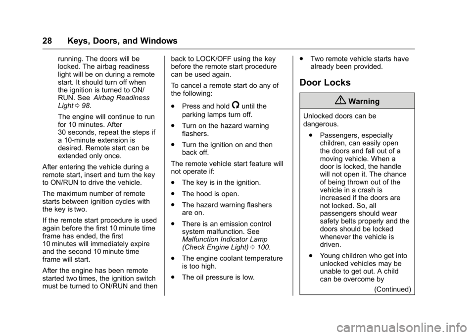 GMC SAVANA 2016 Owners Guide GMC Savana Owner Manual (GMNA-Localizing-U.S./Canada-9159232) -
2016 - crc - 11/11/15
28 Keys, Doors, and Windows
running. The doors will be
locked. The airbag readiness
light will be on during a remo GMC SAVANA 2016 Owners Guide GMC Savana Owner Manual (GMNA-Localizing-U.S./Canada-9159232) -
2016 - crc - 11/11/15
28 Keys, Doors, and Windows
running. The doors will be
locked. The airbag readiness
light will be on during a remo