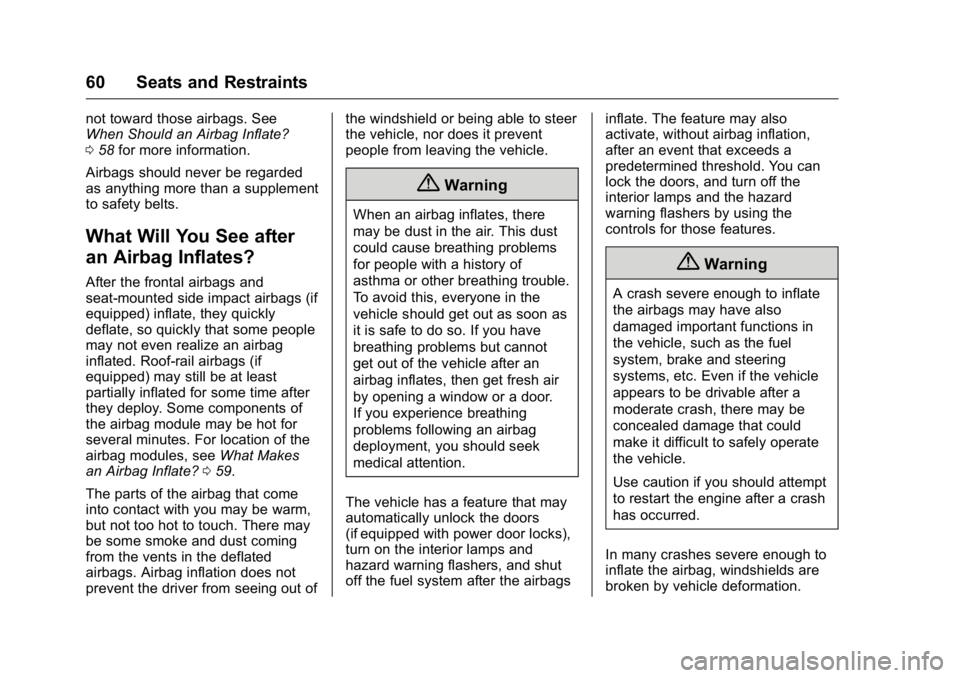 GMC SAVANA 2016 Repair Manual GMC Savana Owner Manual (GMNA-Localizing-U.S./Canada-9159232) -
2016 - crc - 11/11/15
60 Seats and Restraints
not toward those airbags. See
When Should an Airbag Inflate?
058 for more information.
Air GMC SAVANA 2016 Repair Manual GMC Savana Owner Manual (GMNA-Localizing-U.S./Canada-9159232) -
2016 - crc - 11/11/15
60 Seats and Restraints
not toward those airbags. See
When Should an Airbag Inflate?
058 for more information.
Air