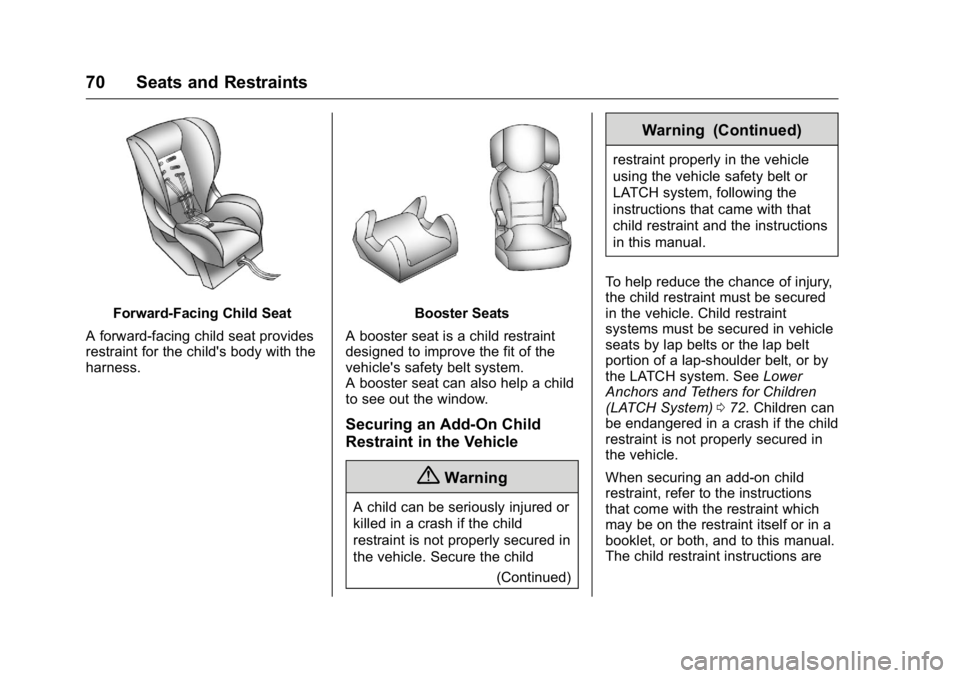 GMC SAVANA 2016 Manual PDF GMC Savana Owner Manual (GMNA-Localizing-U.S./Canada-9159232) -
2016 - crc - 11/11/15
70 Seats and Restraints
Forward-Facing Child Seat
A forward-facing child seat provides
restraint for the child' GMC SAVANA 2016 Manual PDF GMC Savana Owner Manual (GMNA-Localizing-U.S./Canada-9159232) -
2016 - crc - 11/11/15
70 Seats and Restraints
Forward-Facing Child Seat
A forward-facing child seat provides
restraint for the child'