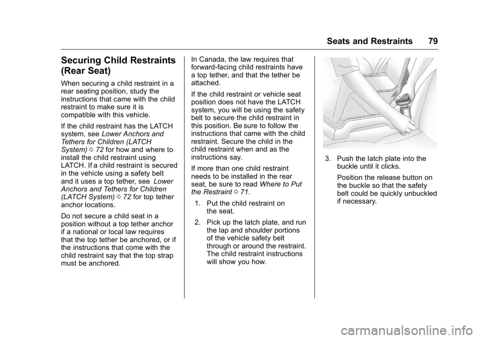 GMC SAVANA 2016 Manual PDF GMC Savana Owner Manual (GMNA-Localizing-U.S./Canada-9159232) -
2016 - crc - 11/11/15
Seats and Restraints 79
Securing Child Restraints
(Rear Seat)
When securing a child restraint in a
rear seating po GMC SAVANA 2016 Manual PDF GMC Savana Owner Manual (GMNA-Localizing-U.S./Canada-9159232) -
2016 - crc - 11/11/15
Seats and Restraints 79
Securing Child Restraints
(Rear Seat)
When securing a child restraint in a
rear seating po