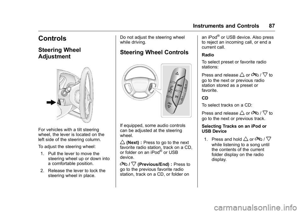 GMC SAVANA 2016  Owners Manual GMC Savana Owner Manual (GMNA-Localizing-U.S./Canada-9159232) -
2016 - crc - 11/11/15
Instruments and Controls 87
Controls
Steering Wheel
Adjustment
For vehicles with a tilt steering
wheel, the lever 