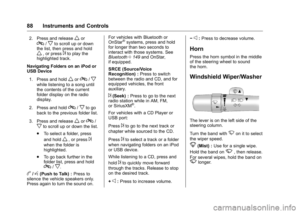 GMC SAVANA 2016  Owners Manual GMC Savana Owner Manual (GMNA-Localizing-U.S./Canada-9159232) -
2016 - crc - 11/11/15
88 Instruments and Controls
2. Press and releasewor
c/xto scroll up or down
the list, then press and hold
w, or pr