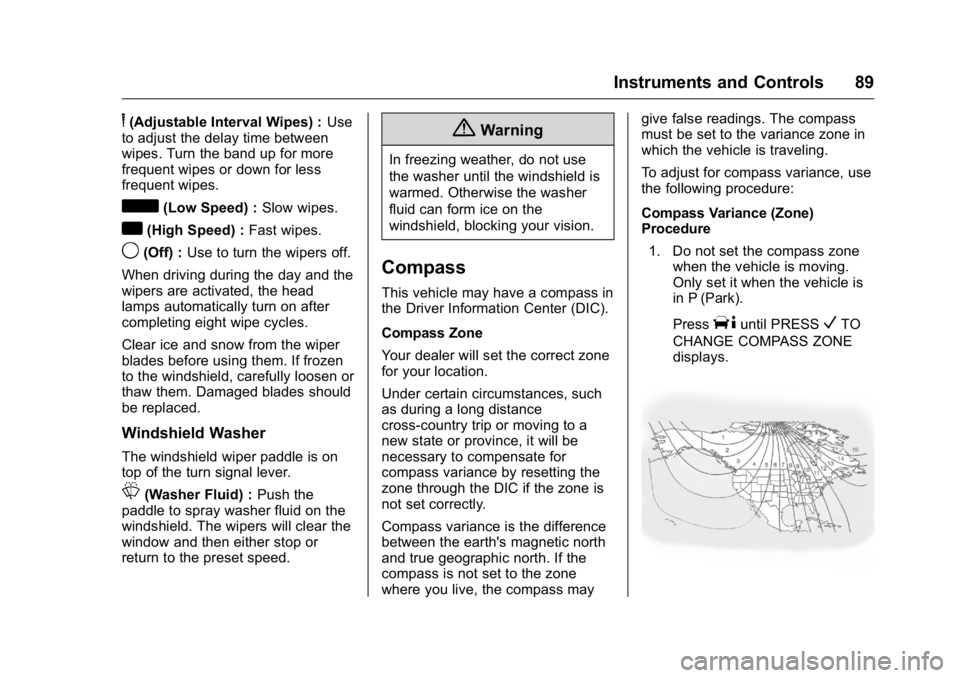 GMC SAVANA 2016  Owners Manual GMC Savana Owner Manual (GMNA-Localizing-U.S./Canada-9159232) -
2016 - crc - 11/11/15
Instruments and Controls 89
6(Adjustable Interval Wipes) :Use
to adjust the delay time between
wipes. Turn the ban