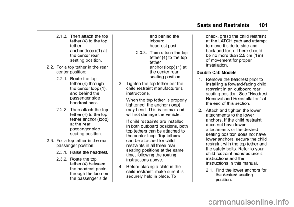 GMC SIERRA 2016 Owners Manual GMC Sierra Owner Manual (GMNA-Localizing-U.S./Canada/Mexico-
9234758) - 2016 - crc - 11/9/15
Seats and Restraints 101
2.1.3. Then attach the toptether (4) to the top
tether
anchor (loop) (1) at
the ce GMC SIERRA 2016 Owners Manual GMC Sierra Owner Manual (GMNA-Localizing-U.S./Canada/Mexico-
9234758) - 2016 - crc - 11/9/15
Seats and Restraints 101
2.1.3. Then attach the toptether (4) to the top
tether
anchor (loop) (1) at
the ce