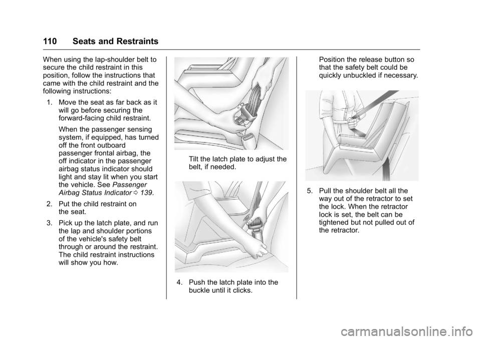GMC SIERRA 2016  Owners Manual GMC Sierra Owner Manual (GMNA-Localizing-U.S./Canada/Mexico-
9234758) - 2016 - crc - 11/9/15
110 Seats and Restraints
When using the lap-shoulder belt to
secure the child restraint in this
position, f