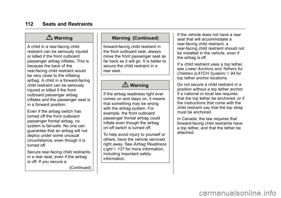 GMC SIERRA 2016  Owners Manual GMC Sierra Owner Manual (GMNA-Localizing-U.S./Canada/Mexico-
9234758) - 2016 - crc - 11/9/15
112 Seats and Restraints
{Warning
A child in a rear-facing child
restraint can be seriously injured
or kill