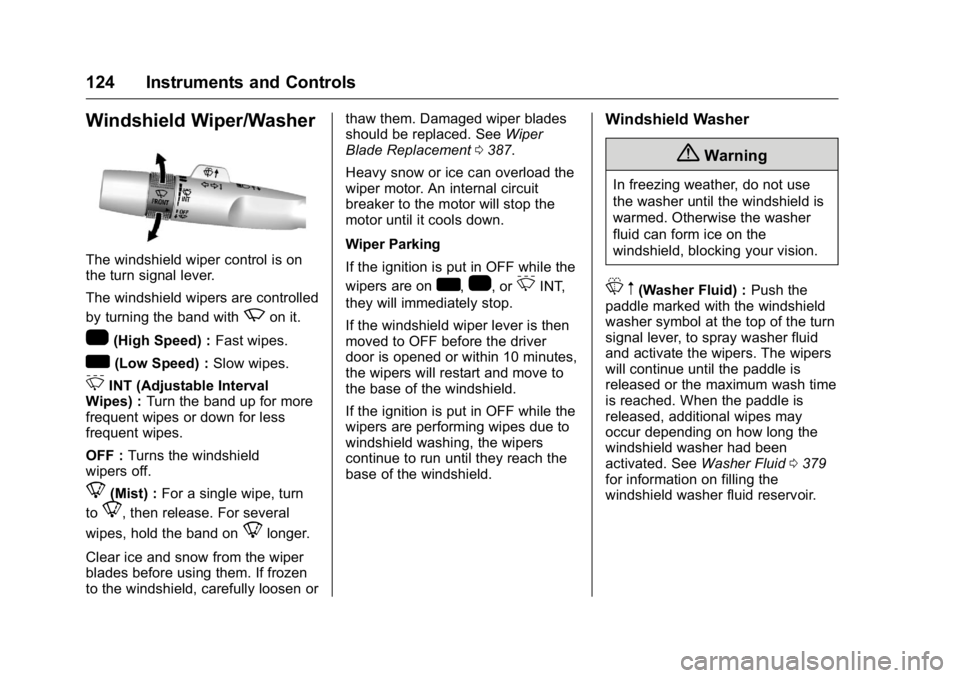 GMC SIERRA 2016  Owners Manual GMC Sierra Owner Manual (GMNA-Localizing-U.S./Canada/Mexico-
9234758) - 2016 - crc - 11/9/15
124 Instruments and Controls
Windshield Wiper/Washer
The windshield wiper control is on
the turn signal lev