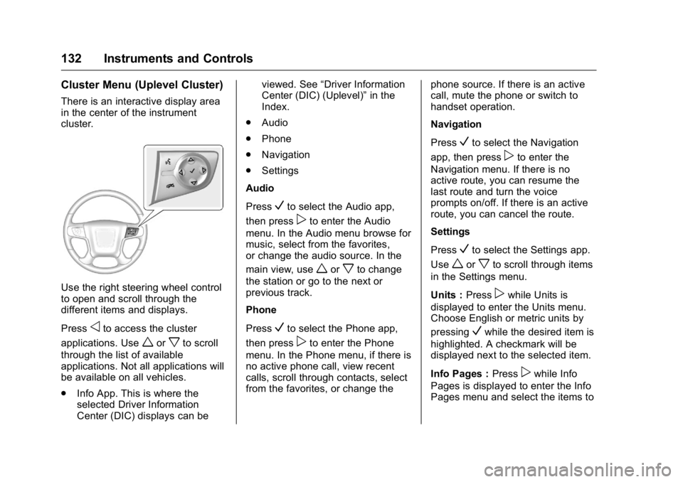 GMC SIERRA 2016 Owners Manual GMC Sierra Owner Manual (GMNA-Localizing-U.S./Canada/Mexico-
9234758) - 2016 - crc - 11/9/15
132 Instruments and Controls
Cluster Menu (Uplevel Cluster)
There is an interactive display area
in the cen GMC SIERRA 2016 Owners Manual GMC Sierra Owner Manual (GMNA-Localizing-U.S./Canada/Mexico-
9234758) - 2016 - crc - 11/9/15
132 Instruments and Controls
Cluster Menu (Uplevel Cluster)
There is an interactive display area
in the cen