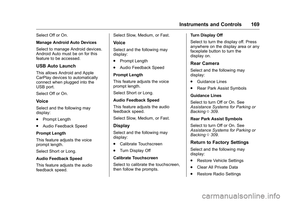 GMC SIERRA 2016  Owners Manual GMC Sierra Owner Manual (GMNA-Localizing-U.S./Canada/Mexico-
9234758) - 2016 - crc - 11/9/15
Instruments and Controls 169
Select Off or On.
Manage Android Auto Devices
Select to manage Android devices