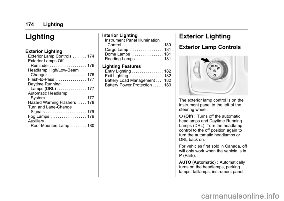 GMC SIERRA 2016 Owners Manual GMC Sierra Owner Manual (GMNA-Localizing-U.S./Canada/Mexico-
9234758) - 2016 - crc - 11/9/15
174 Lighting
Lighting
Exterior Lighting
Exterior Lamp Controls . . . . . . . 174
Exterior Lamps OffReminder GMC SIERRA 2016 Owners Manual GMC Sierra Owner Manual (GMNA-Localizing-U.S./Canada/Mexico-
9234758) - 2016 - crc - 11/9/15
174 Lighting
Lighting
Exterior Lighting
Exterior Lamp Controls . . . . . . . 174
Exterior Lamps OffReminder