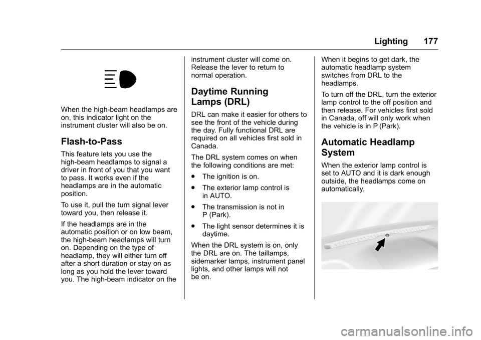 GMC SIERRA 2016 Owners Manual GMC Sierra Owner Manual (GMNA-Localizing-U.S./Canada/Mexico-
9234758) - 2016 - crc - 11/9/15
Lighting 177
When the high-beam headlamps are
on, this indicator light on the
instrument cluster will also GMC SIERRA 2016 Owners Manual GMC Sierra Owner Manual (GMNA-Localizing-U.S./Canada/Mexico-
9234758) - 2016 - crc - 11/9/15
Lighting 177
When the high-beam headlamps are
on, this indicator light on the
instrument cluster will also